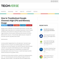 How to Troubleshoot Google Chrome’s High CPU and Memory Usage