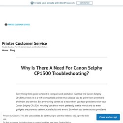 Why Is There A Need For Canon Selphy CP1300 Troubleshooting? – Printer Customer Service