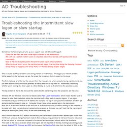 Troubleshooting the intermittent slow logon or slow startup - AD Troubleshooting