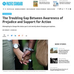 The Troubling Gap Between Awareness of Prejudice and Support for Action - Pacific Standard