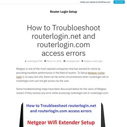 How to Troubloeshoot routerlogin.net and routerlogin.com access errors – Router Login Setup