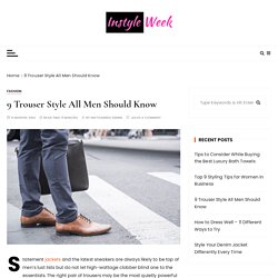9 Best Trouser Style All Men Should Know