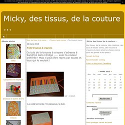 Tuto trousse à crayons - Micky, des tissus, de la couture ...