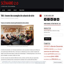 Télé : trouver des exemples de scénario de série - Scénario 2.0