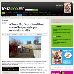 A Trouville, Depardieu détruit une colline protégée pour construire sa villa