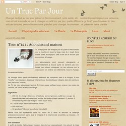 Truc n°121 : Adoucissant maison