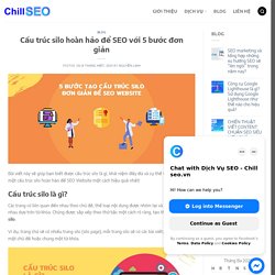 Cấu trúc silo hoàn hảo để SEO với 5 bước đơn giản - ChillSEO.vn