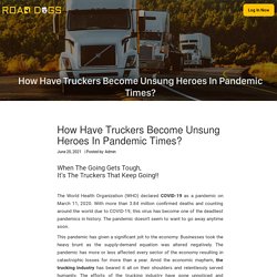 How Have Truckers Become Unsung Heroes In Pandemic Times? - Road Dogs Mobile Repair Services Inc.