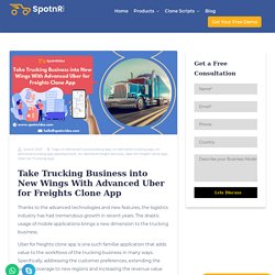 Take Trucking Business into New Wings With Advanced Uber for Freights Clone App