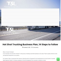 Hot Shot Trucking Business Plan, 14 Steps to Follow