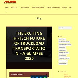 THE EXCITING HI-TECH FUTURE OF TRUCKLOAD TRANSPORTATION - A GLIMPSE 2020 - Navata