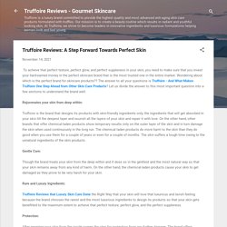Truffoire Reviews: A Step Forward Towards Perfect Skin