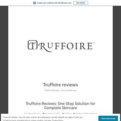 Truffoire Reviews: One Stop Solution for Complete Skincare – Truffoire reviews