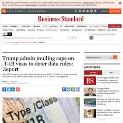 Trump admin mulling caps on H-1B visas to deter data rules: Report