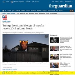 Trump, Brexit and the age of popular revolt: 2016 in Long Reads