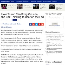 How Trump Can Bring Outside-the-Box Thinking to Bear on the Fed