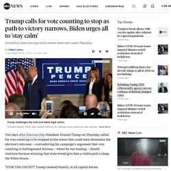11/5/20: Trump calls for vote counting to stop as path to victory narrows, Biden urges all to 'stay calm'