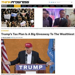 Trump's Tax Plan Is A Big Giveaway To The Wealthiest