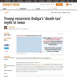 Trump resurrects Dubya’s 'death tax' myth in Iowa
