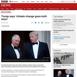 Trump says 'climate change goes both ways'