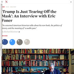 ‘Trump Is Just Tearing Off the Mask’: An Interview with Eric Foner
