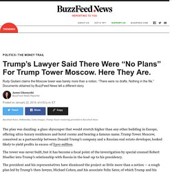 Trump Tower Moscow: Rudy Giuliani Said There Were “No Plans.” Here They Are.