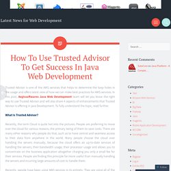 How To Use Trusted Advisor To Get Success In Java Web Development