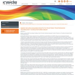 INSIDE SECURE ACQUIRES RIGHTS TO TRUSTONIC TRUSTEDSHOW TECHNOLOGY TO BOLSTER DRM LINEUP / Press releases / Media / Home - INSIDE Secure