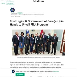 TrustLogics & Government of Curaçao Join Hands to Unveil Pilot Program