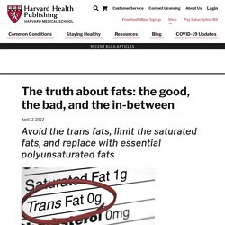 The truth about fats: the good, the bad, and the in-between