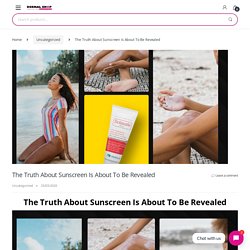 The Truth About Sunscreen is About to Be Revealed