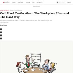 Cold Hard Truths About The Workplace I Learned The Hard Way
