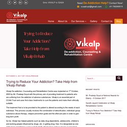 Trying to Reduce Your Addiction? Take Help from Vikalp Rehab