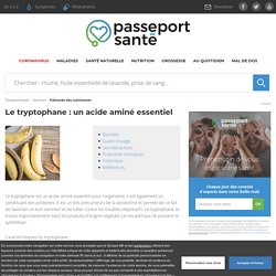 Le tryptophane : un acide aminé essentiel