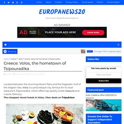 Greece: Volos, the hometown of Tsipouradika - europanews20