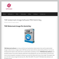 TSR Watermark Image Software PRO 3.6.0.2 Key - STCRACK