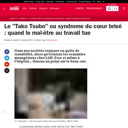 Le "Tako Tsubo" ou syndrome du cœur brisé : quand le mal-être au travail tue