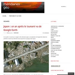 Japon : un an après le tsunami vu de Google Earth