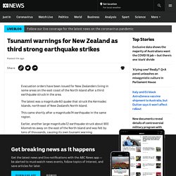 Tsunami warnings for New Zealand as third strong earthquake strikes