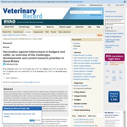 Veterinary Record 2014;175:90-96 Vaccination against tuberculosis in badgers and cattle: an overview of the challenges, developments and current research priorities in Great Britain
