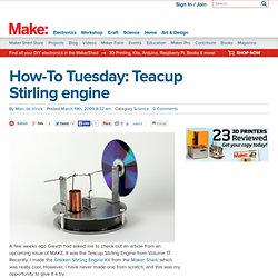 Online : How-To Tuesday: Teacup Stirling engine