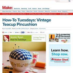 How-To Tuesdays: Vintage Teacup Pincushion