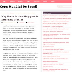 Why House Tuition Singapore Is Extremely Popular - Copa Mundial De Brasil