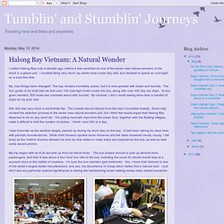 Tumblin' and Stumblin' Journeys: Halong Bay Vietnam: A Natural Wonder