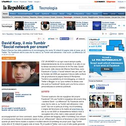 David Karp, il mio Tumblr "Social network per creare