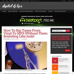 How To Rip Tunes From Vinyl To MP3 (Without Them Sounding Like Junk)
