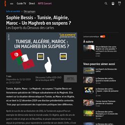 Sophie Bessis - Tunisie, Algérie, Maroc - Un Maghreb en suspens ? - Les Experts du Dessous des cartes