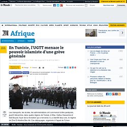 En Tunisie, l'UGTT menace le pouvoir d'une grève générale