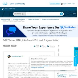 GRE Tunnel MTU, Interface MTU, and Frag... - Cisco Community