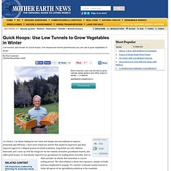 Quick Hoops: Use Low Tunnels to Grow Veggies in Winter - Organic Gardening